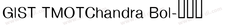 GIST TMOTChandra Bol字体转换 GIST TMOTChandra Bol字体转换